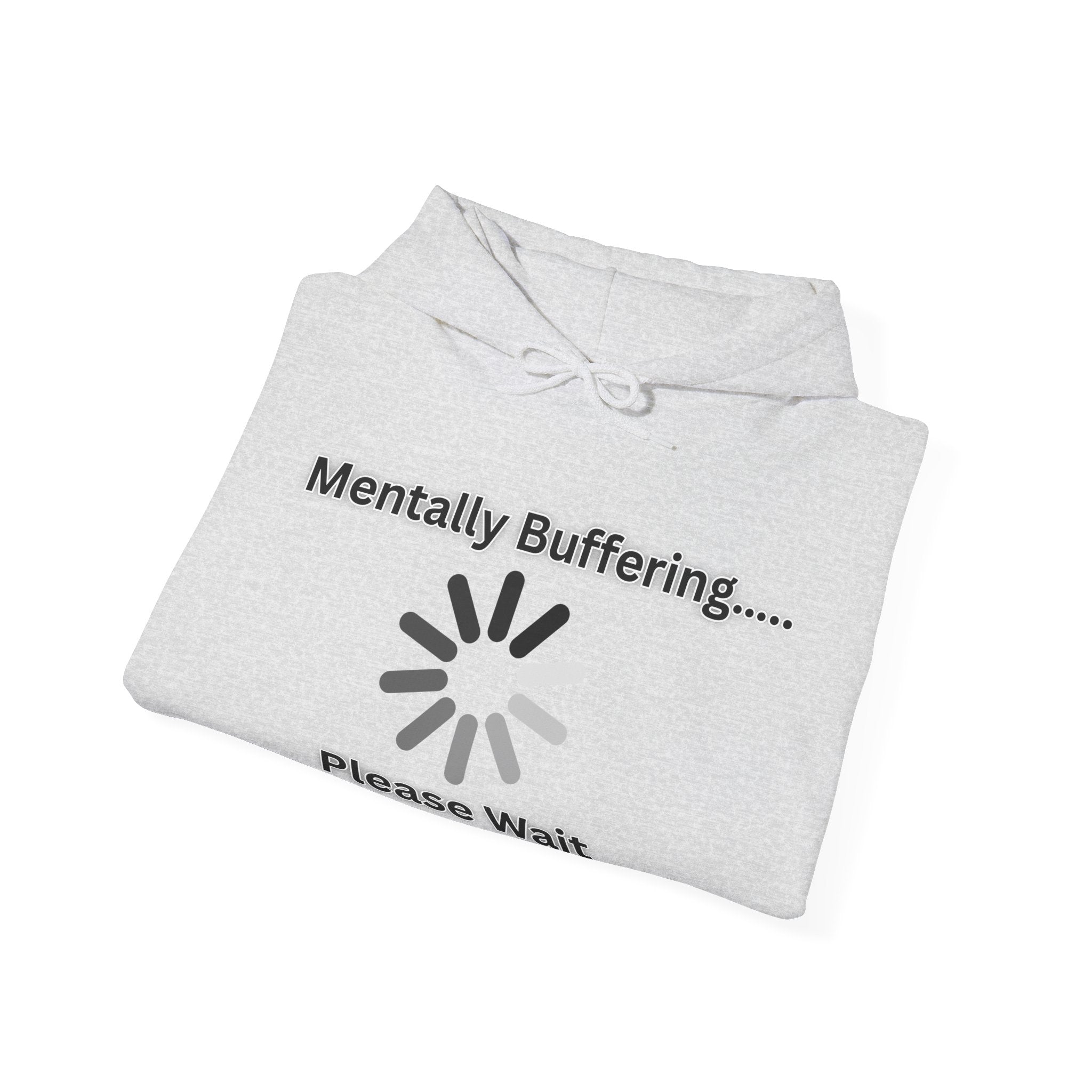 Mentally Buffering.... Please Wait - Hoodie
