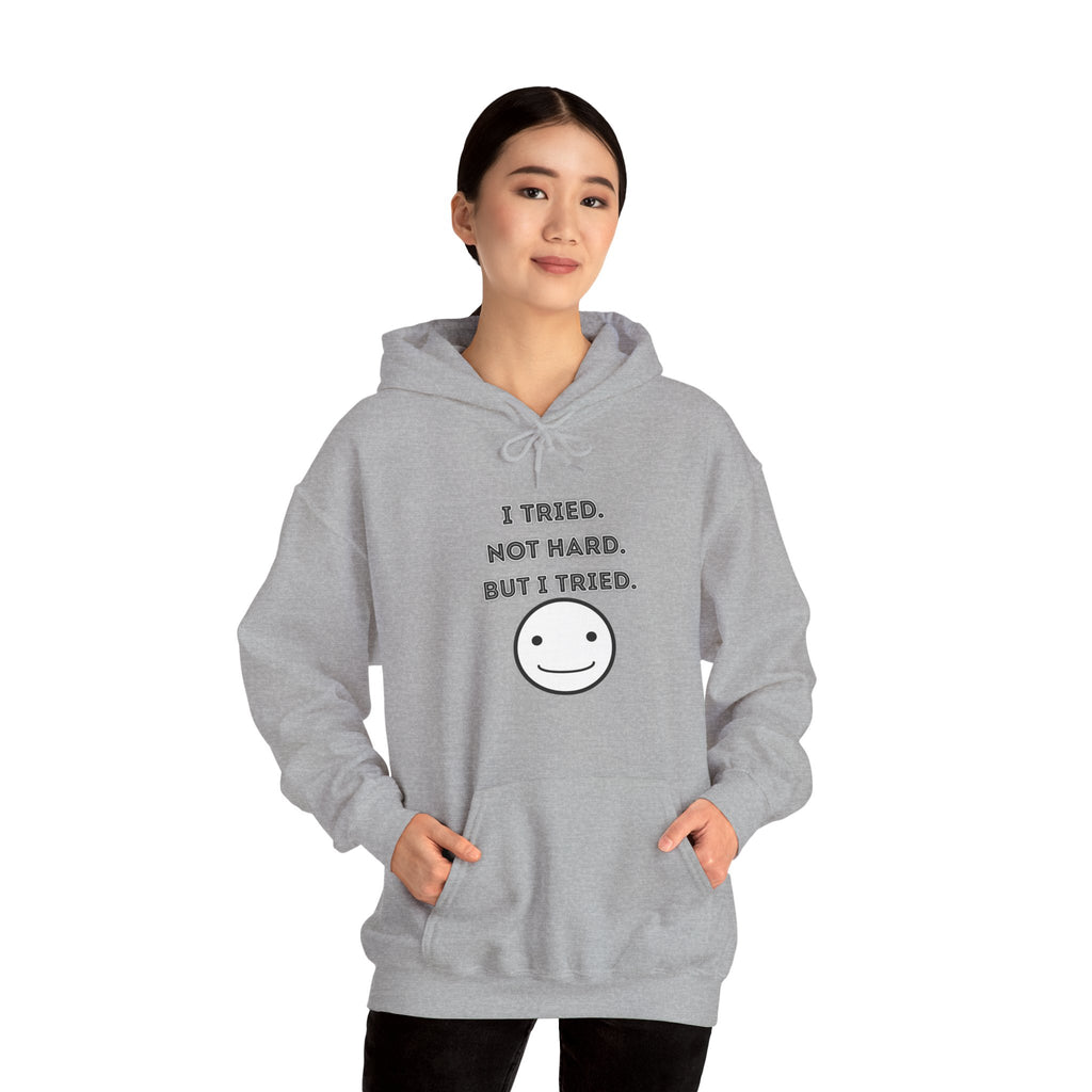 I Tried. Not Hard. But I Tried - Hoodie