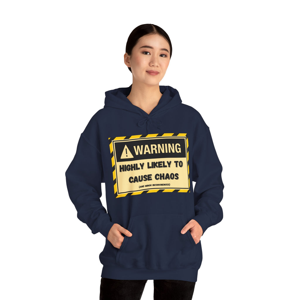 Warning: Highly Likely to Cause Chaos And Minor Inconveniences - Hoodie
