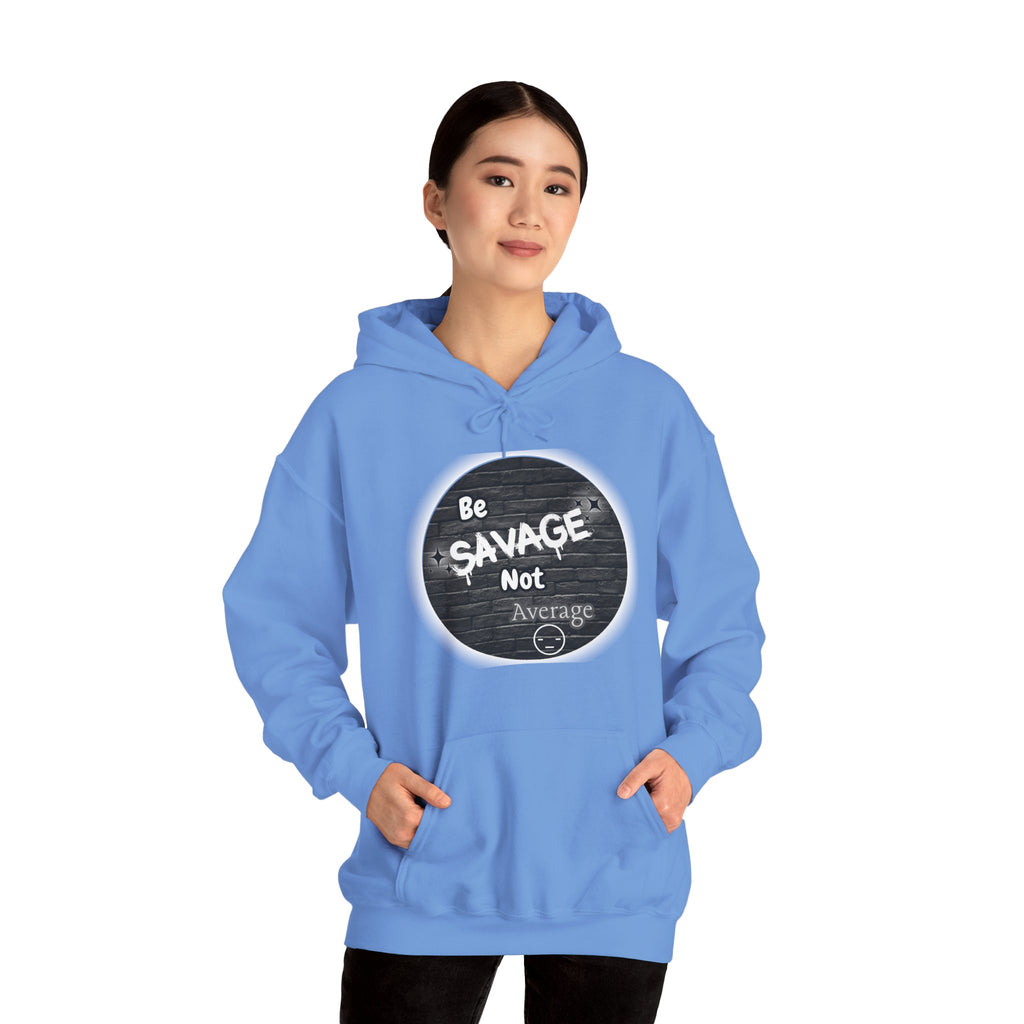 Be Savage Not Average - Hoodie