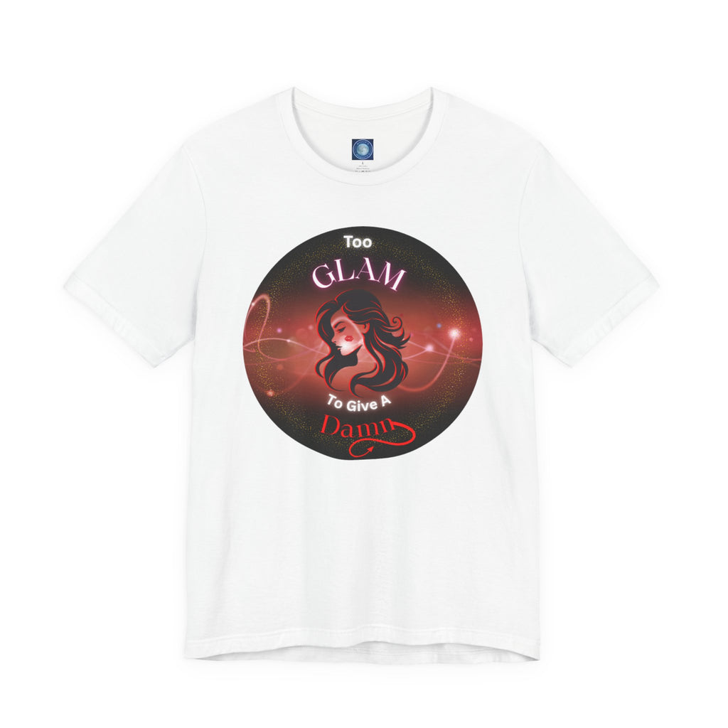 Too Glam To Give A Damn - Tee