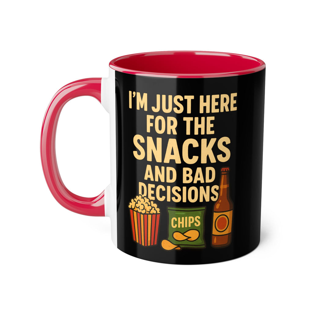 I'm Just Here For The Snacks And Bad Decisions - Mug