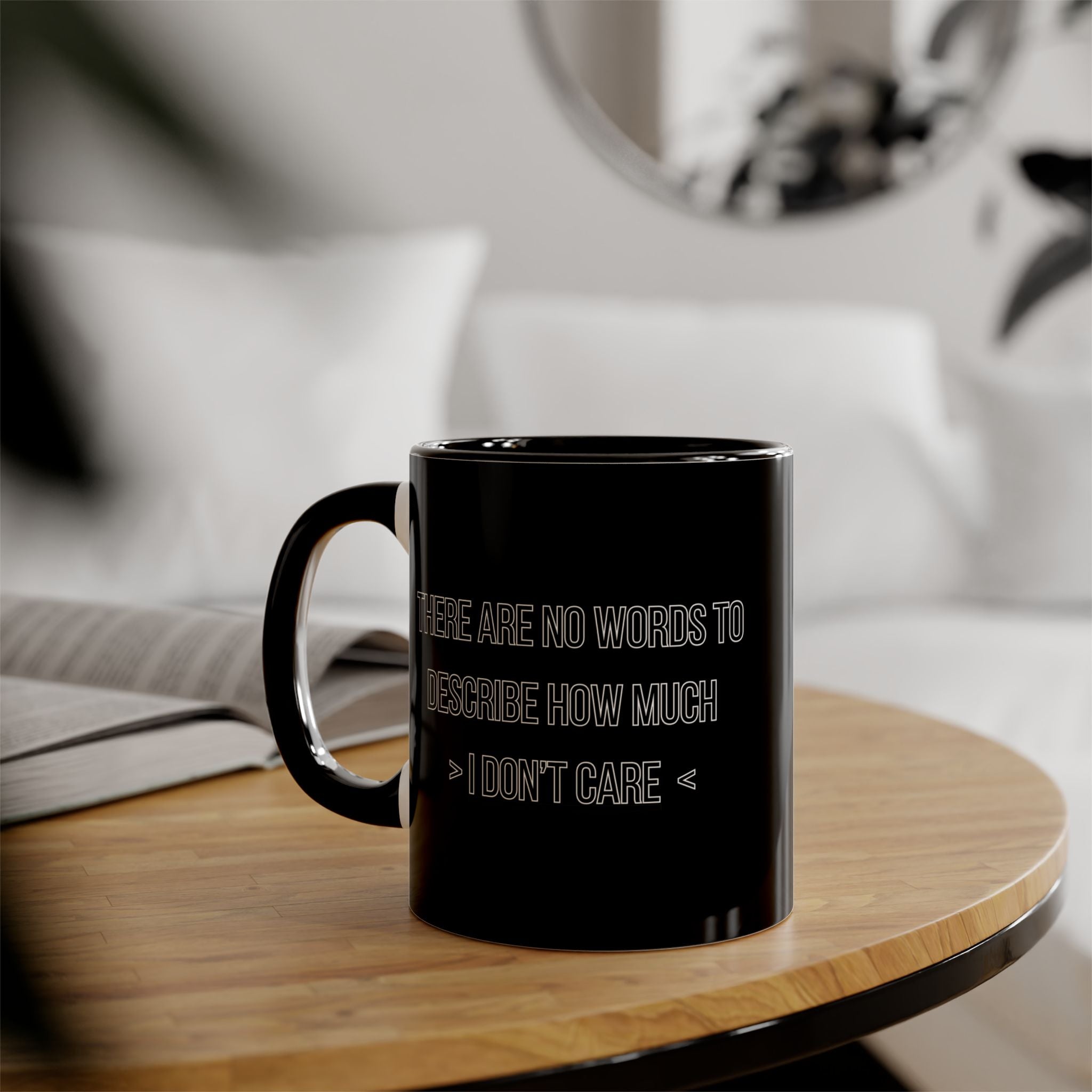 There Are No Words To Describe How Much > I Don’t Care < - Mug