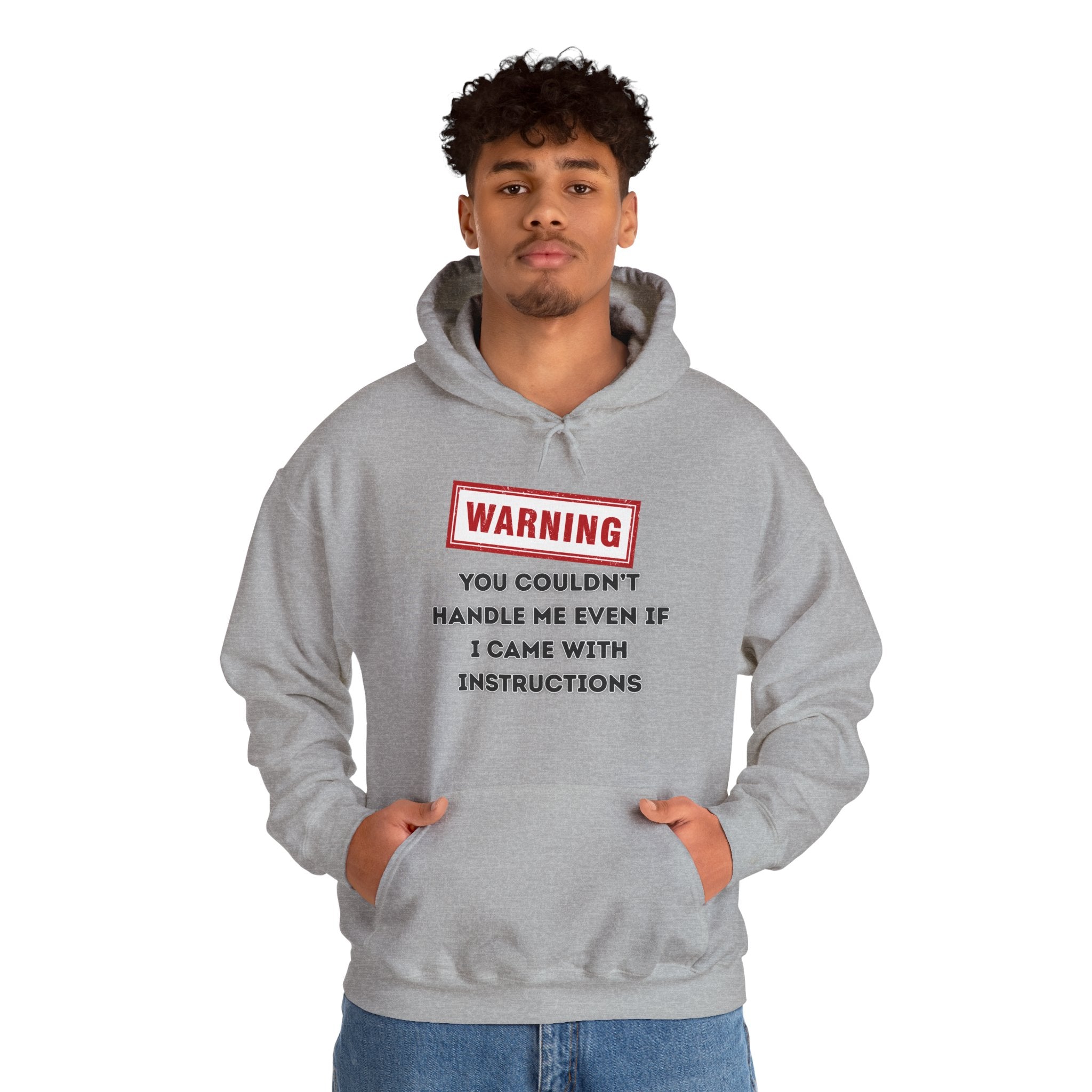 Warning — You Couldn’t Handle Me Even If I Came With Instructions. - hoodie