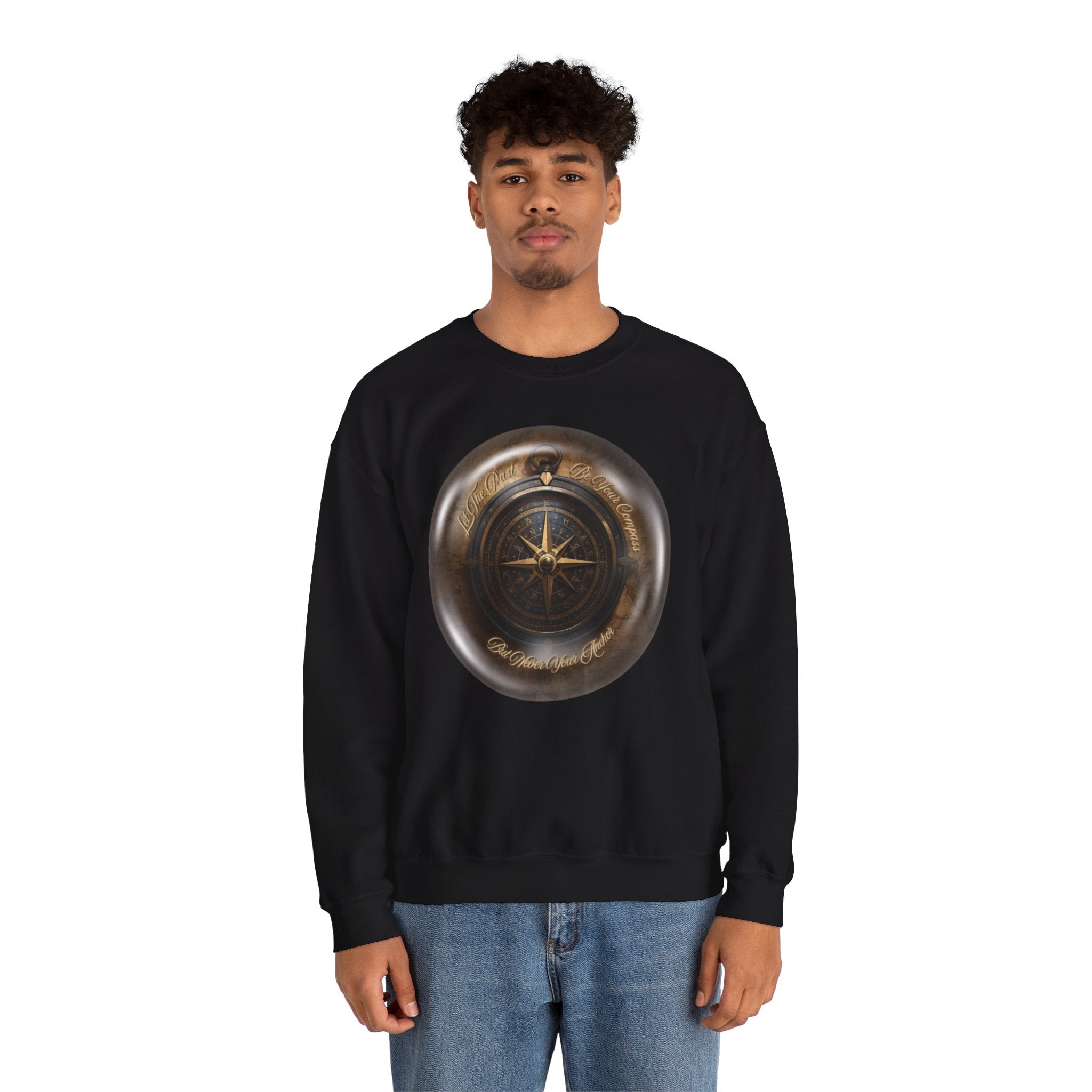 Let the past be your compass, but not your anchor - Sweatshirt