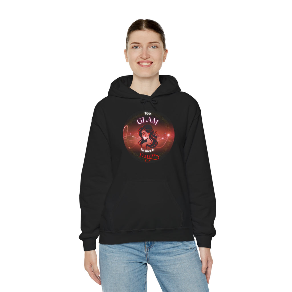 Too Glam To Give A Damn - Hoodie