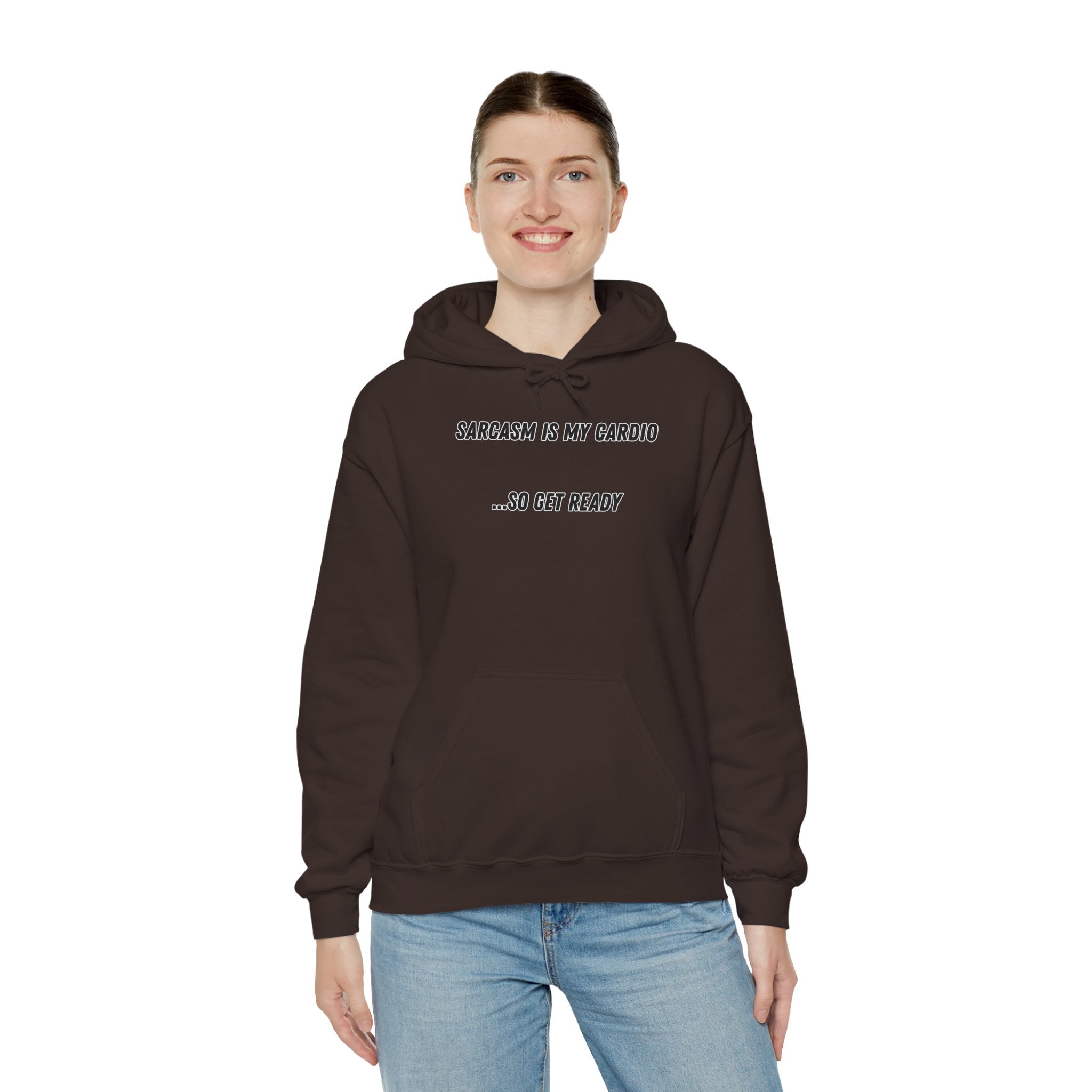 Sarcasm Is My Cardio… So Get Ready - Hoodie