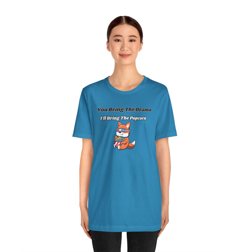 You Bring The Drama, I’ll Bring The Popcorn - Tee