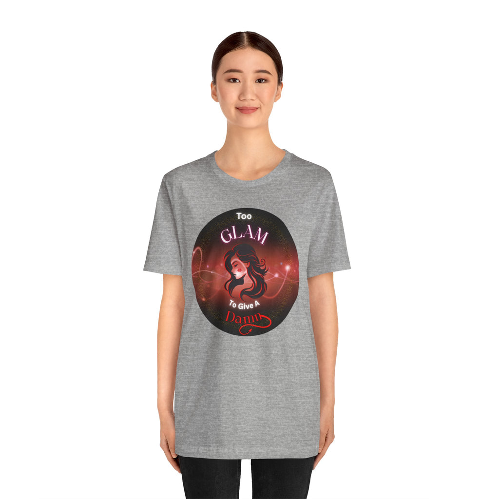 Too Glam To Give A Damn - Tee
