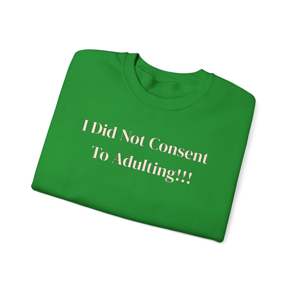 Crewneck Sweatshirt — "I Did Not Consent To Adulting"