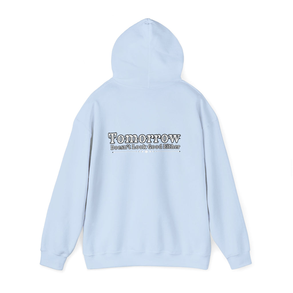 Nope! Not Today Hoodie — "Tomorrow" Back Graphic Casual Pullover