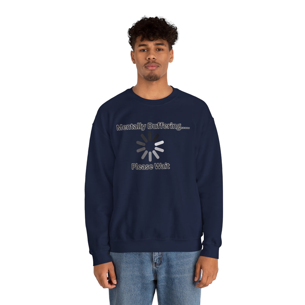 Mentally Buffering.... Please Wait - Sweatshirt