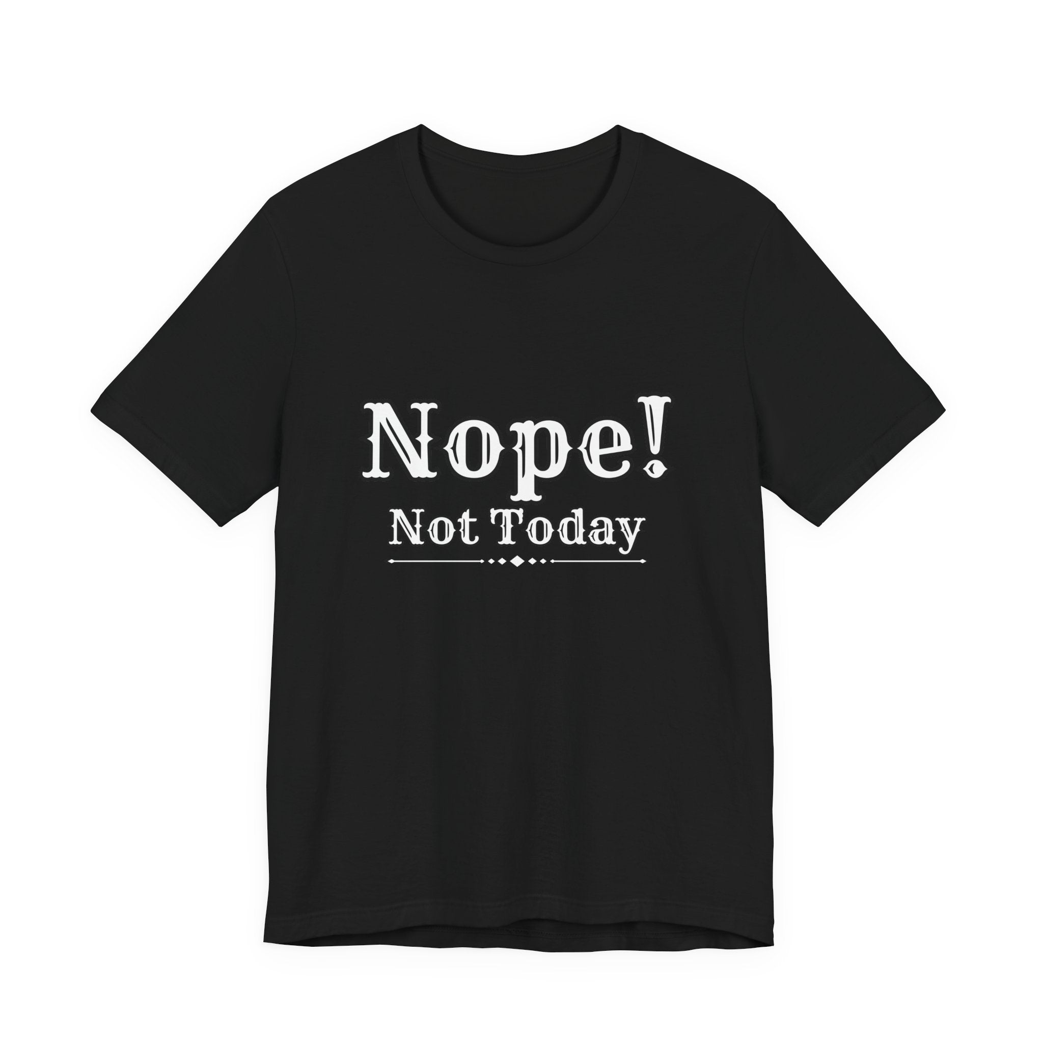 Nope! Not Today T‑Shirt — 'Tomorrow' Back Text Casual Graphic Tee
