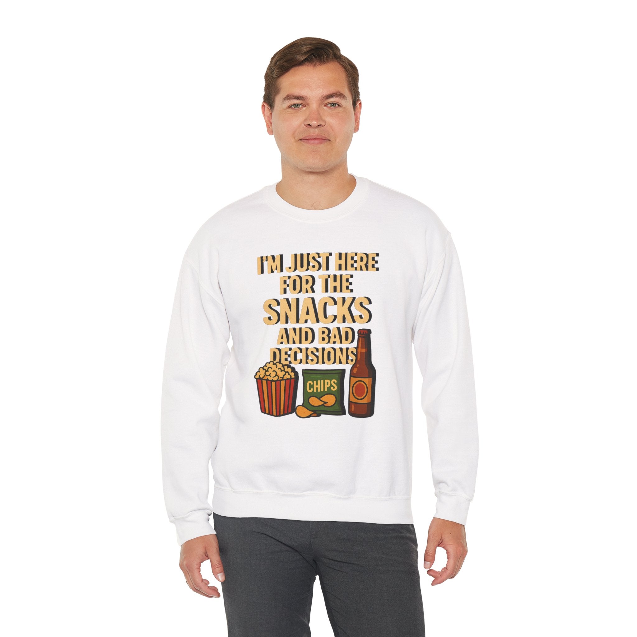 I'm Just Here For The Snacks And Bad Decisions - Sweatshirt