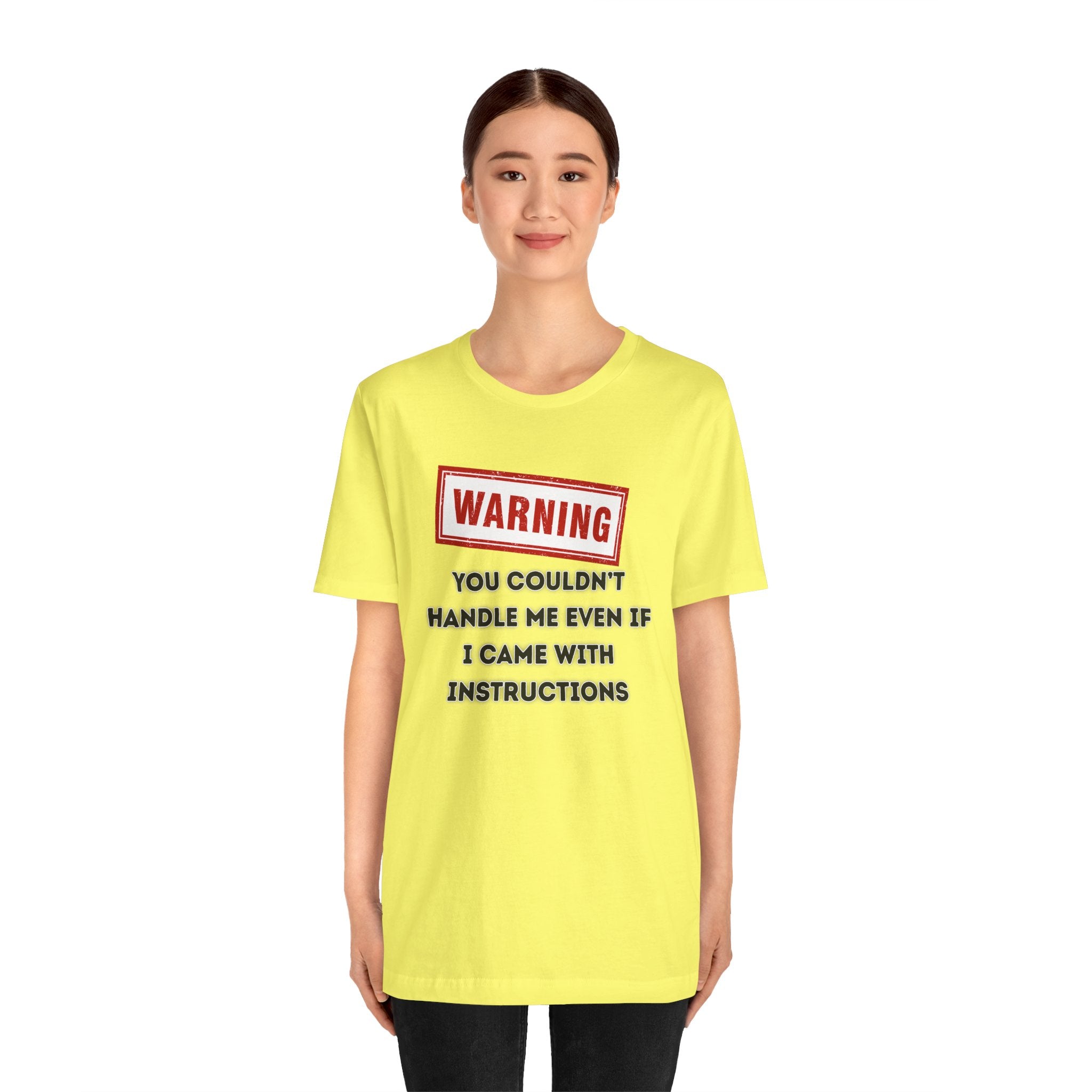 Warning — You Couldn’t Handle Me Even If I Came With Instructions.