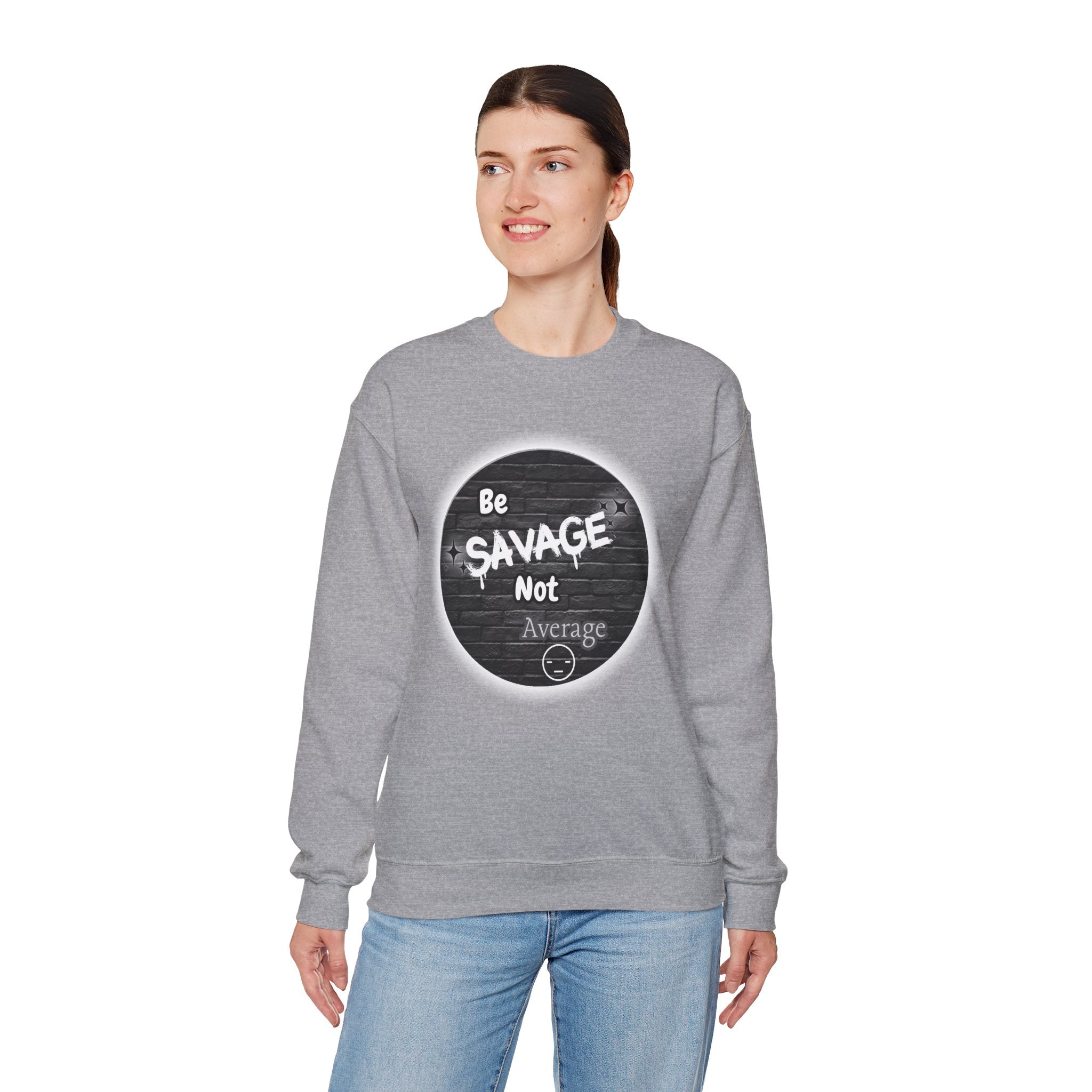 Be Savage Not Average - Crewneck Sweatshirt