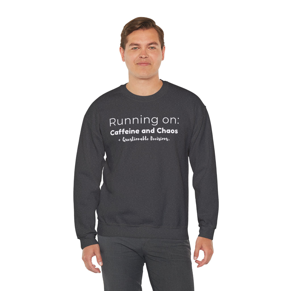 Running on: Caffeine and Chaos + Questionable Decisions - Sweatshirt