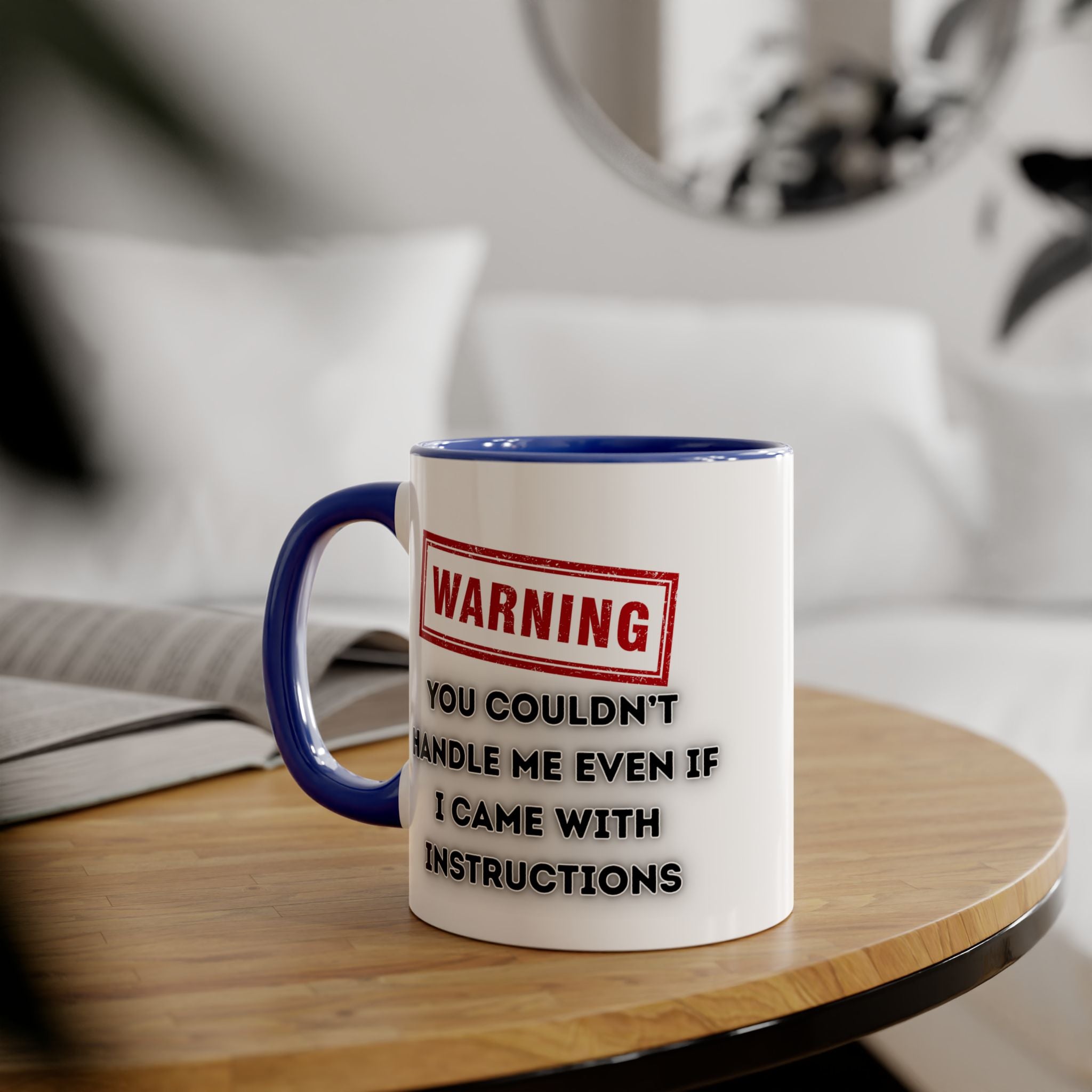 Warning — You Couldn’t Handle Me Even If I Came With Instructions - Mug