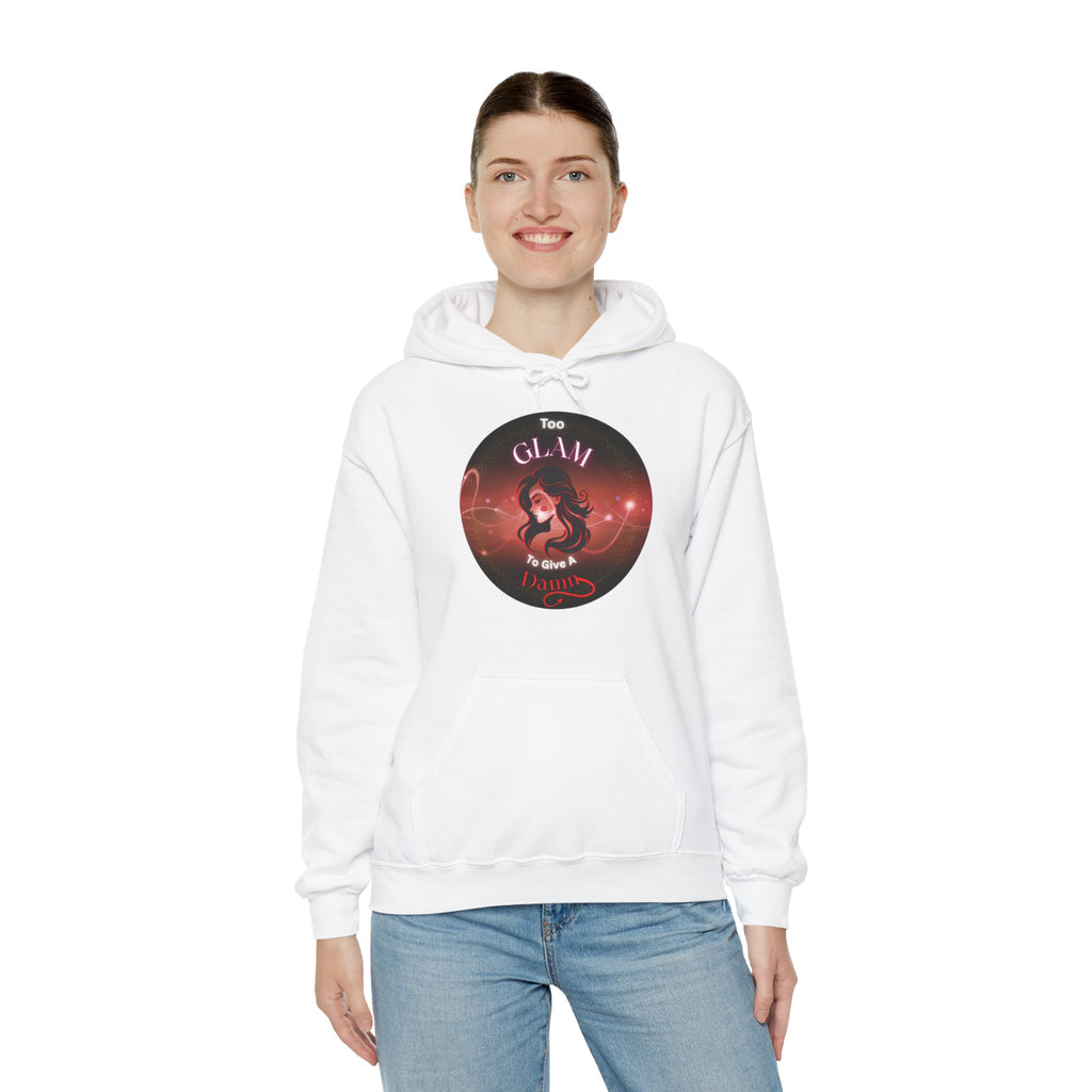 Too Glam To Give A Damn - Hoodie