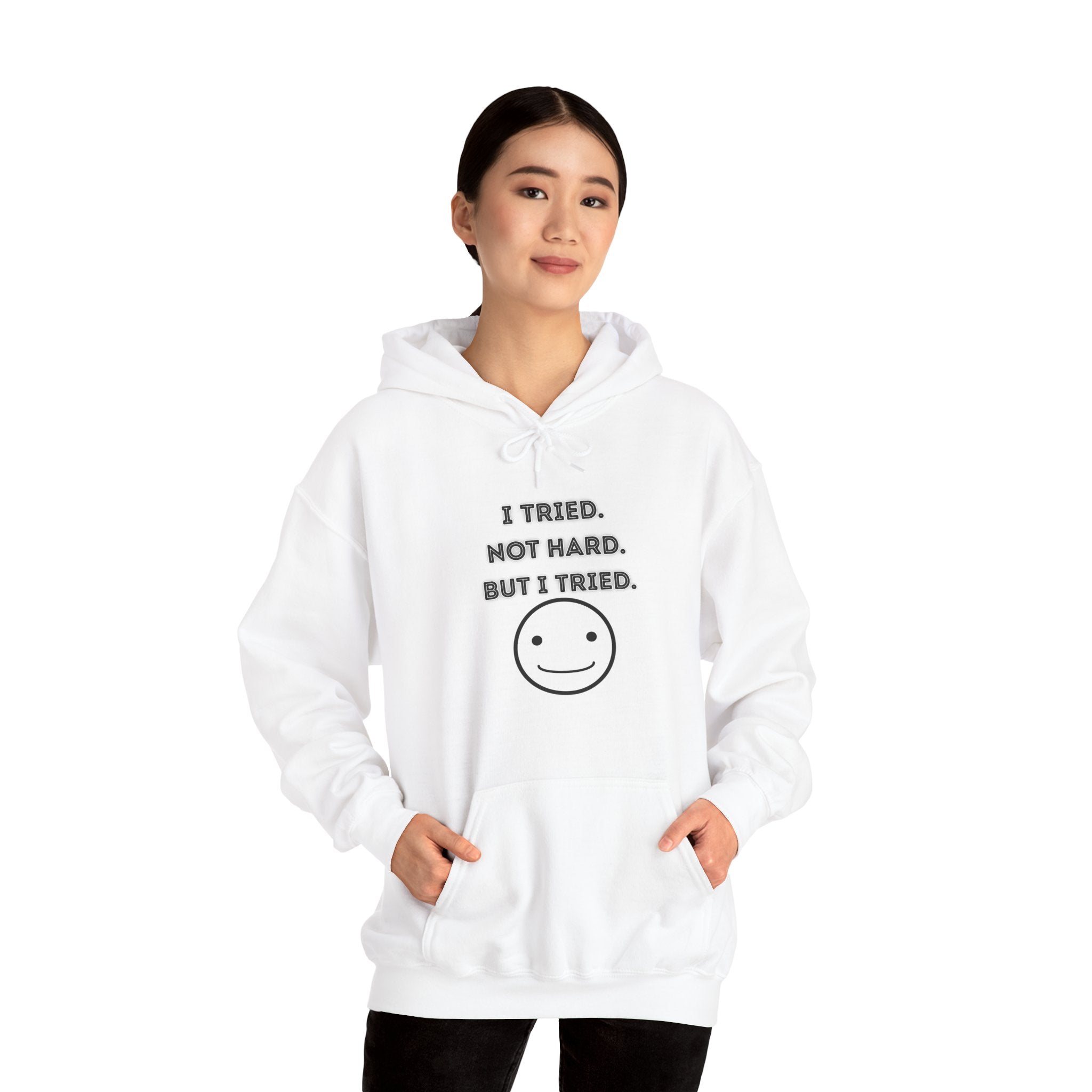 I Tried. Not Hard. But I Tried - Hoodie