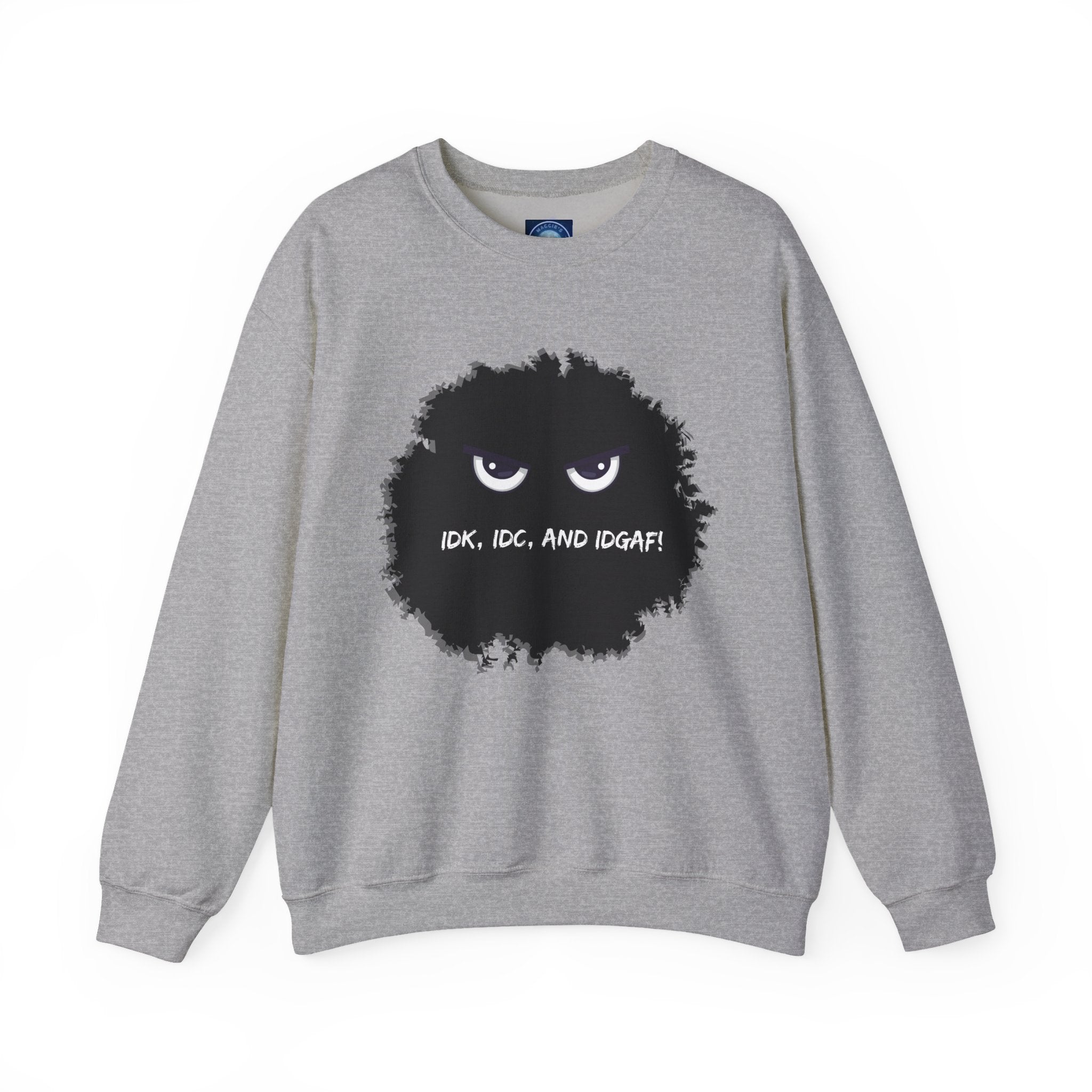 IDK, IDC, and IDGAF - Sweatshirt
