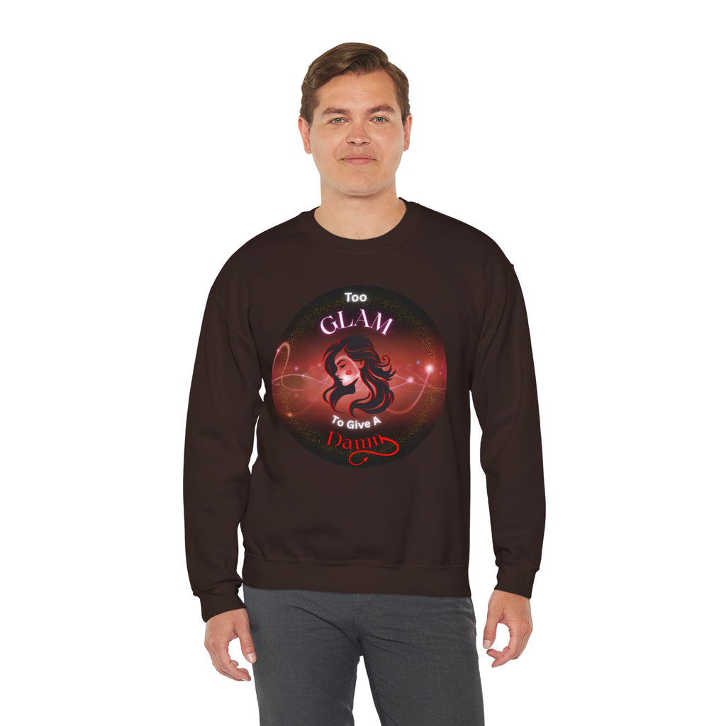 Too Glam to Give a Damn - Sweatshirt