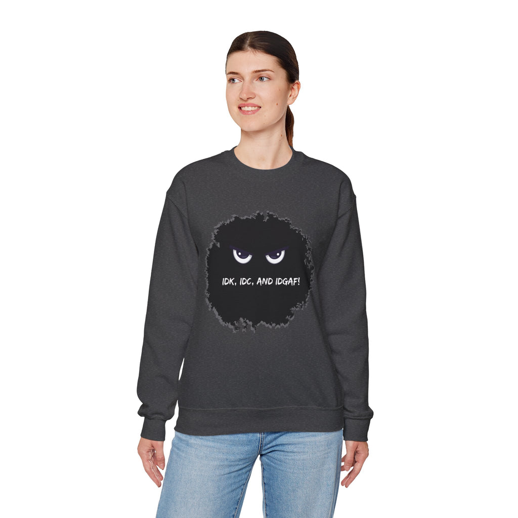 IDK, IDC, and IDGAF - Sweatshirt