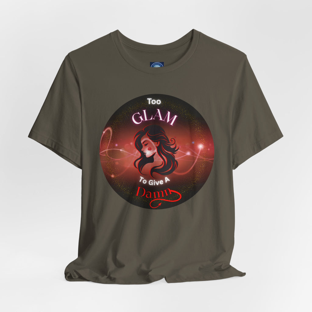Too Glam To Give A Damn - Tee