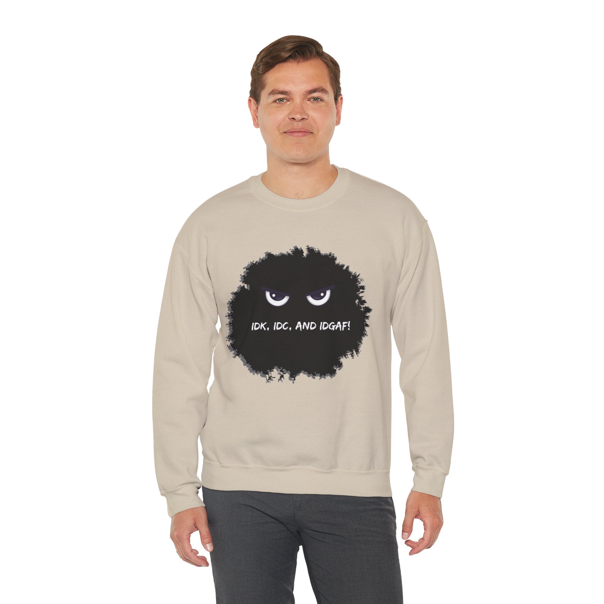 IDK, IDC, and IDGAF - Sweatshirt