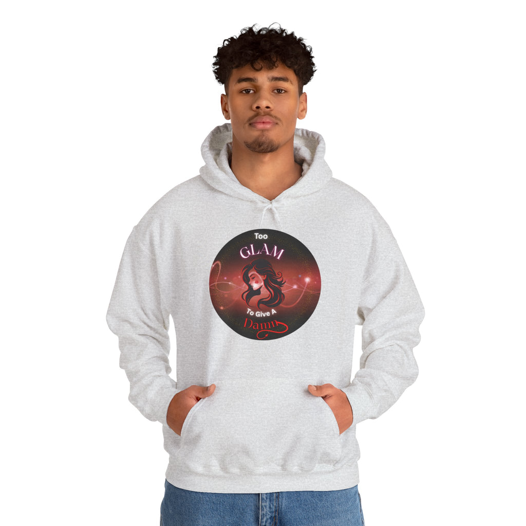 Too Glam To Give A Damn - Hoodie