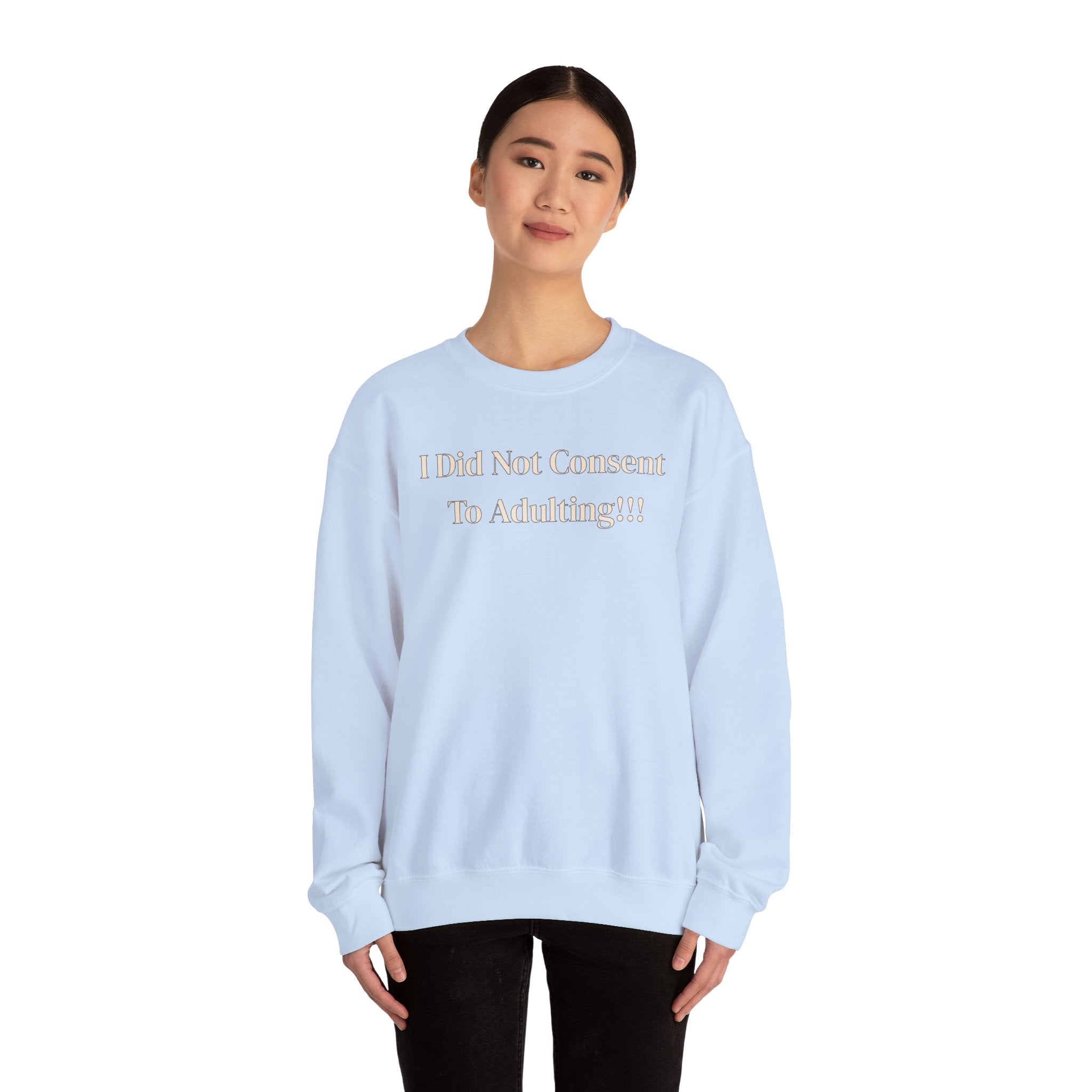 Crewneck Sweatshirt — "I Did Not Consent To Adulting"