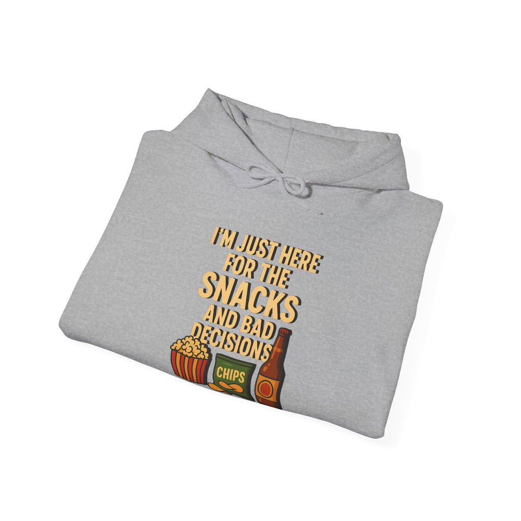 I'm Just Here For The Snacks And Bad Decisions - Hoodie