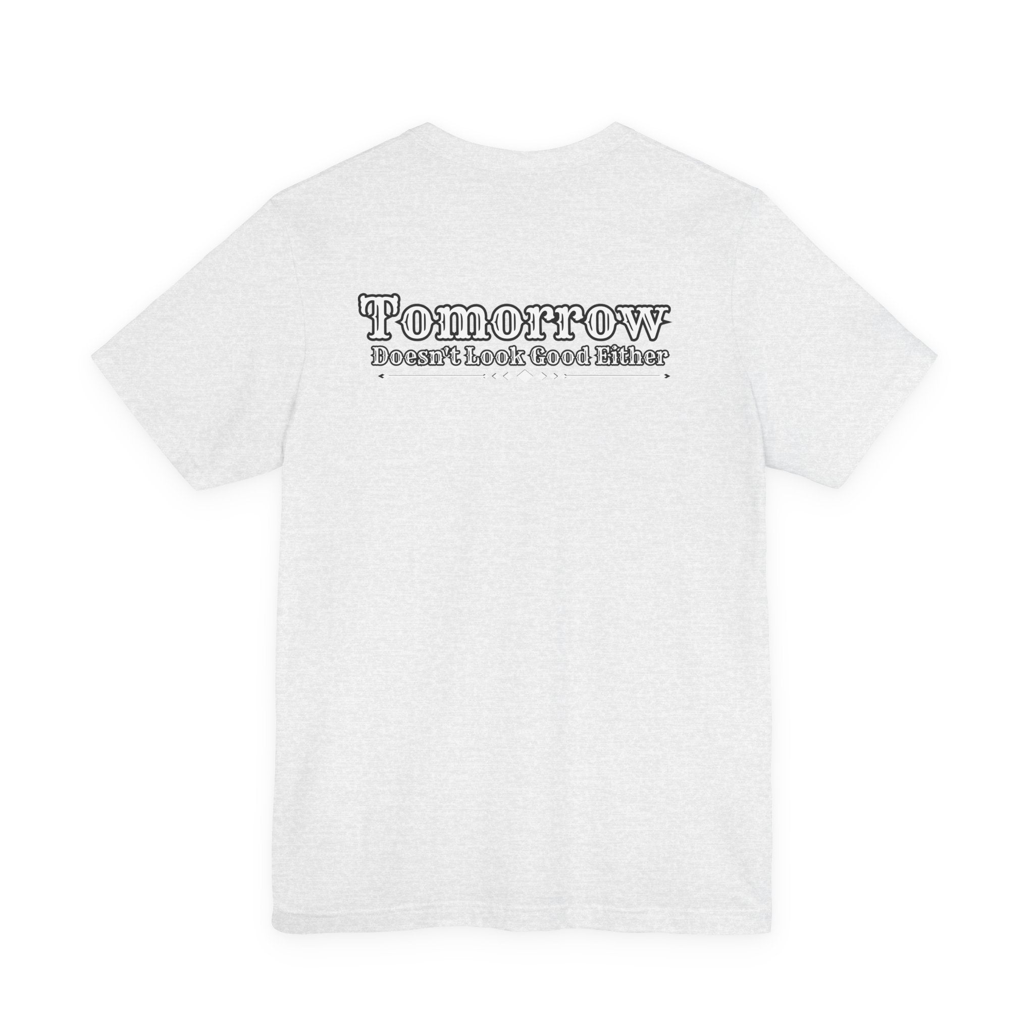 Nope! Not Today T‑Shirt — 'Tomorrow' Back Text Casual Graphic Tee
