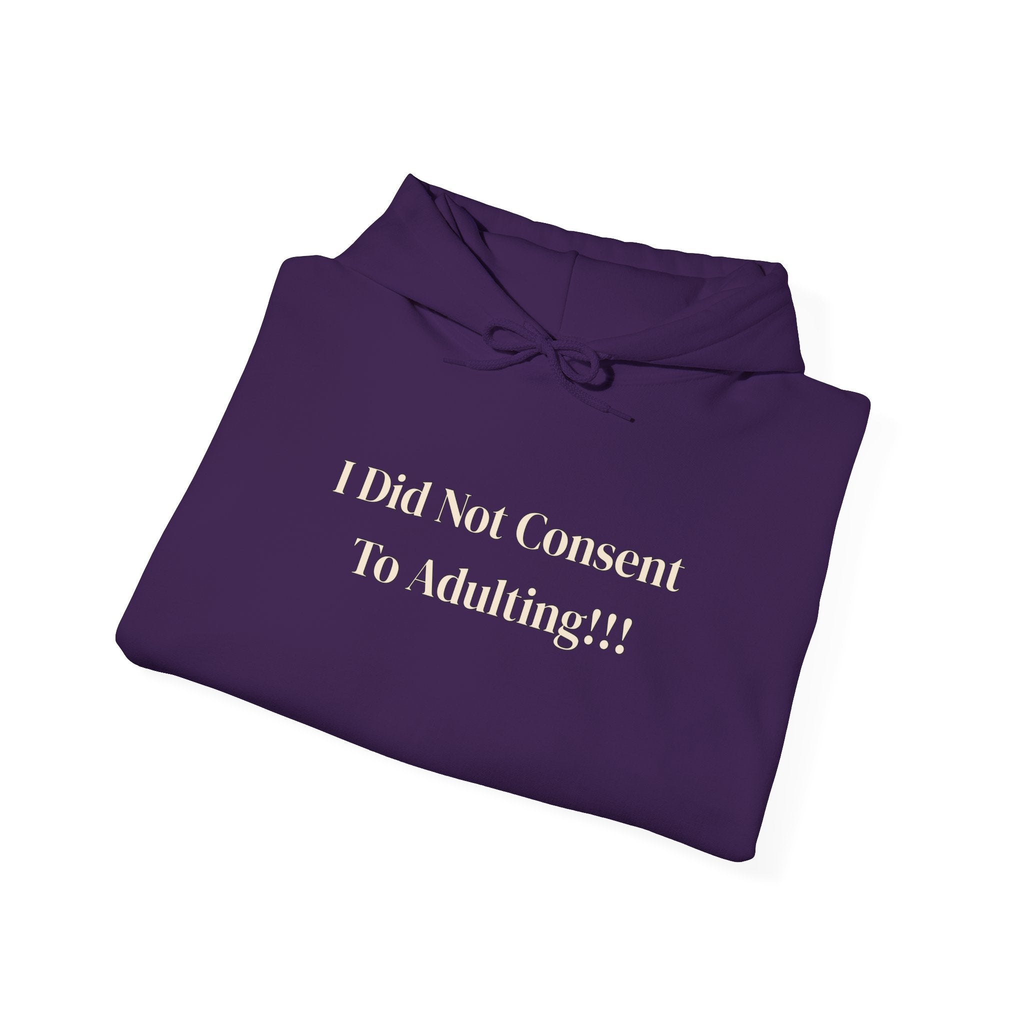 I Did Not Consent To Adulting - Hoodie