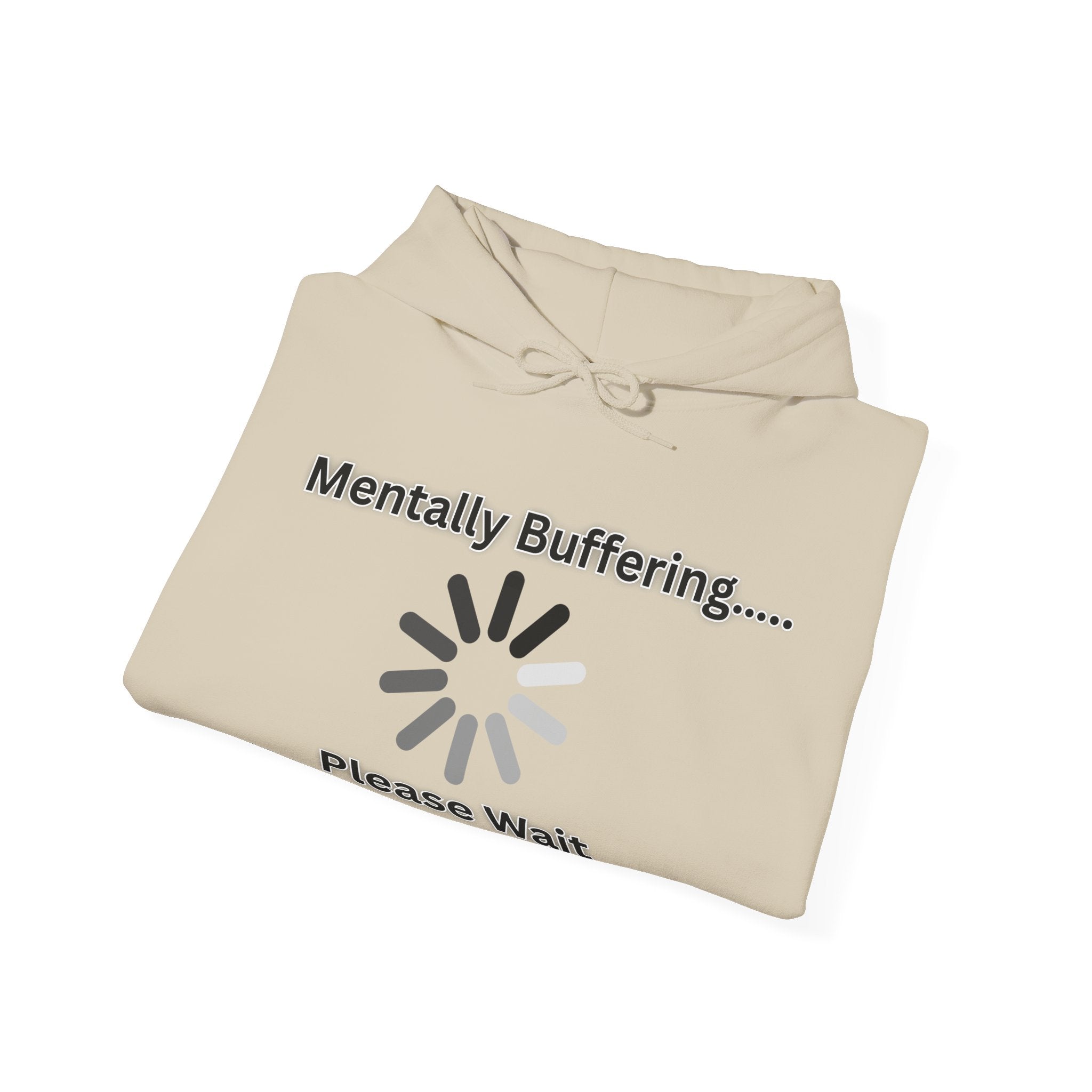 Mentally Buffering.... Please Wait - Hoodie