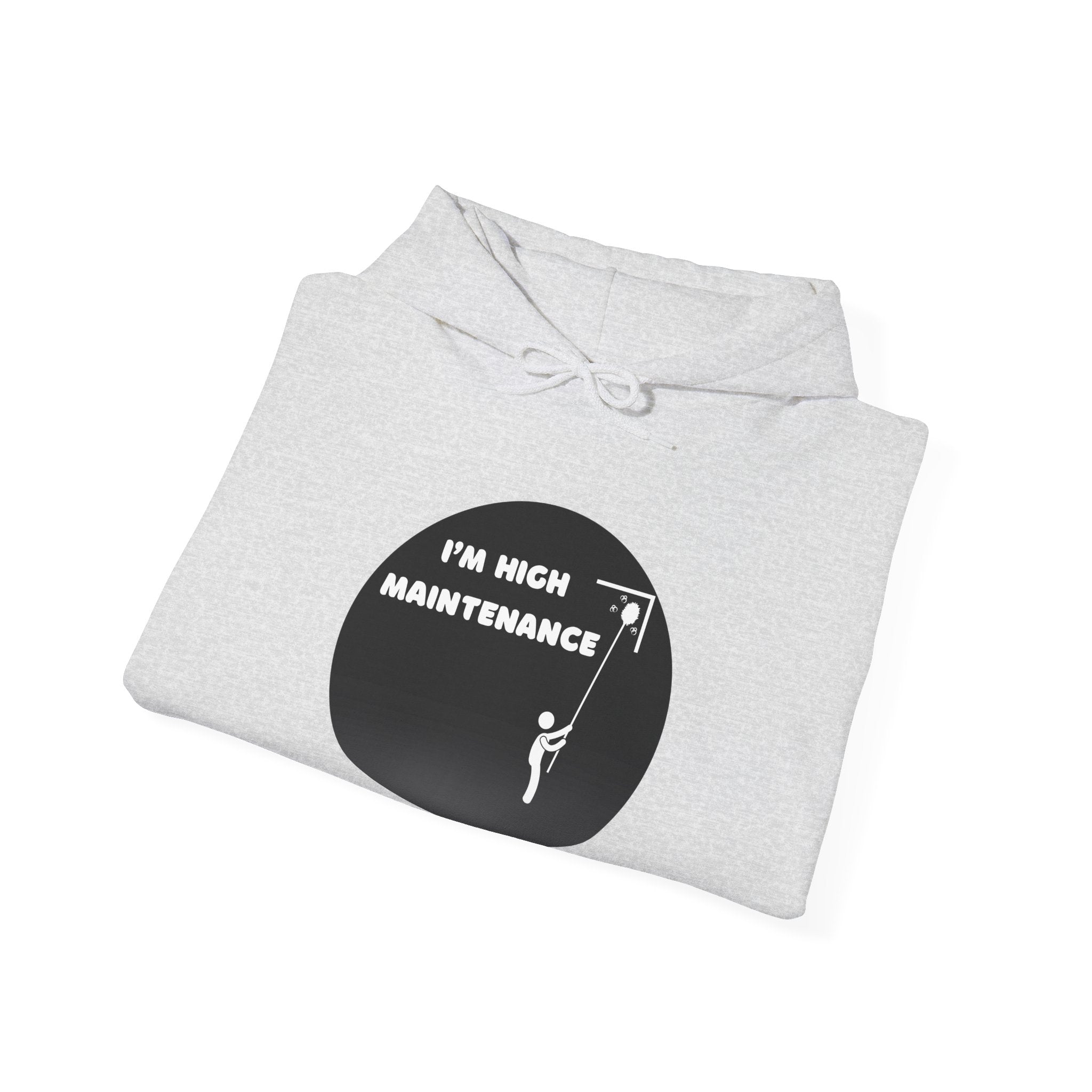 I'm High Maintenance - Hoodie