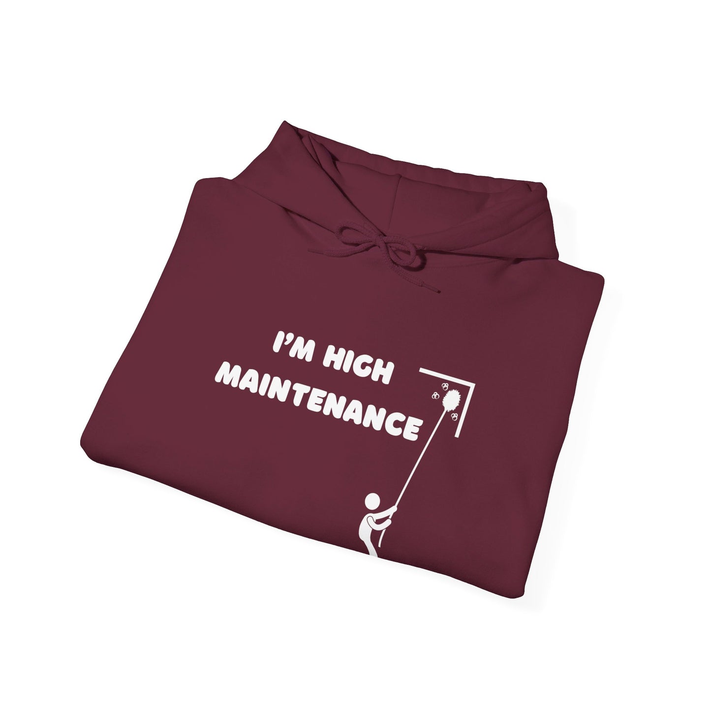 I'm High Maintenance, Hooded Sweatshirt