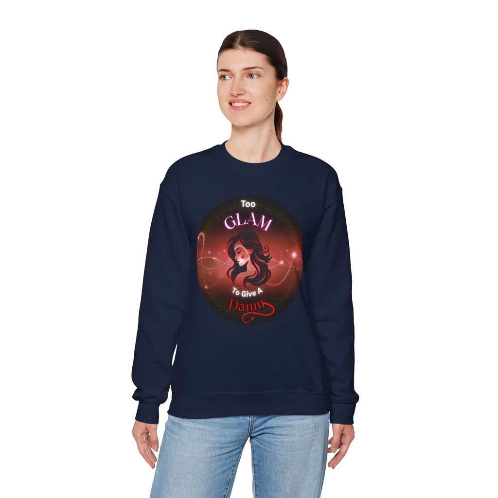 Too Glam to Give a Damn - Sweatshirt