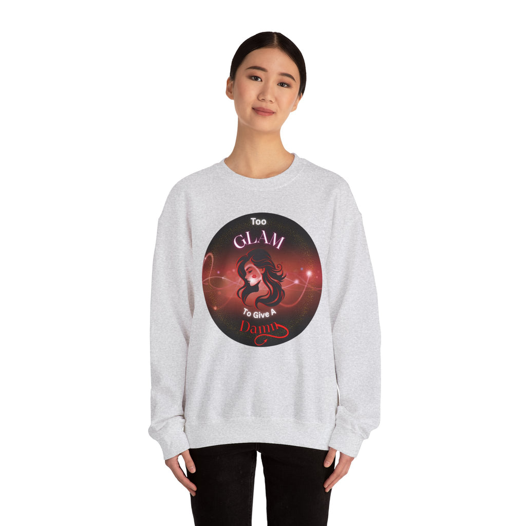 Too Glam to Give a Damn - Sweatshirt