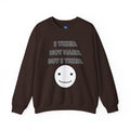 I Tried. Not Hard. But I Tried - Sweatshirt