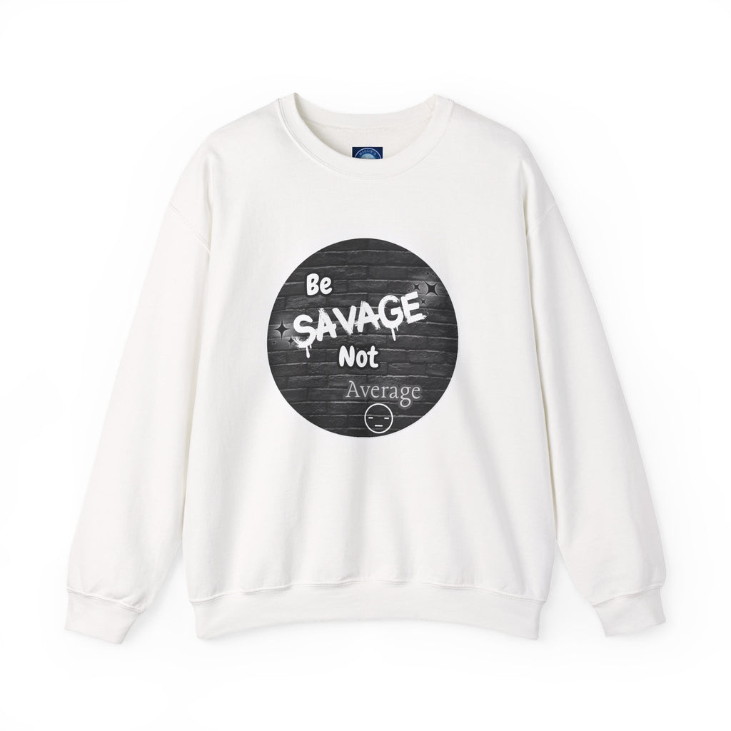 Be Savage Not Average - Crewneck Sweatshirt