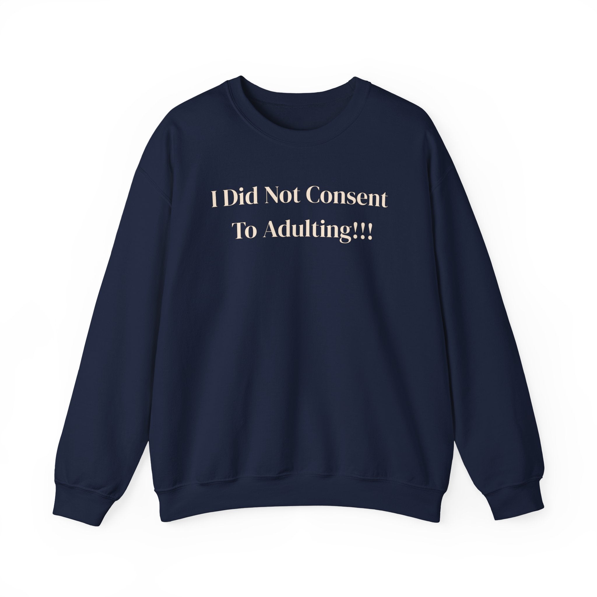 Crewneck Sweatshirt — "I Did Not Consent To Adulting"