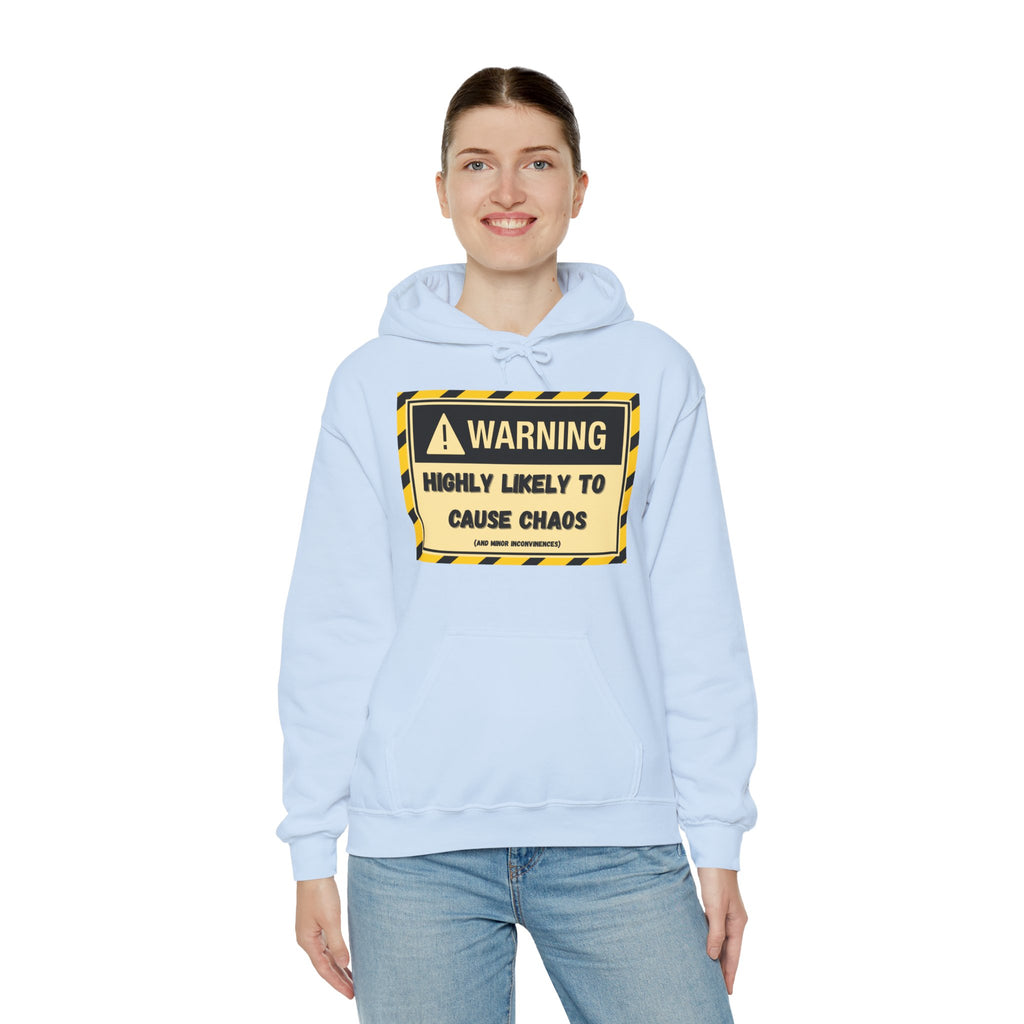 Warning: Highly Likely to Cause Chaos And Minor Inconveniences - Hoodie