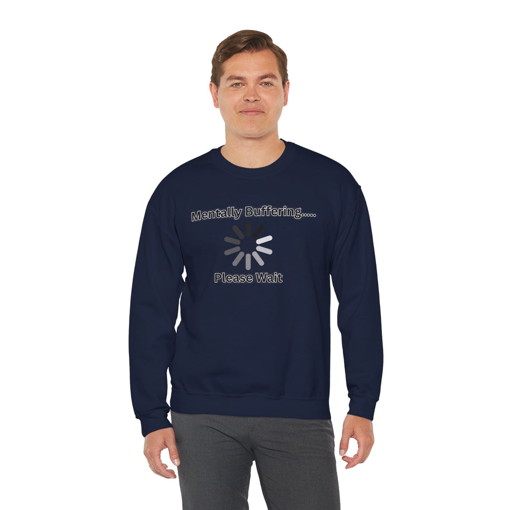 Mentally Buffering.... Please Wait - Sweatshirt