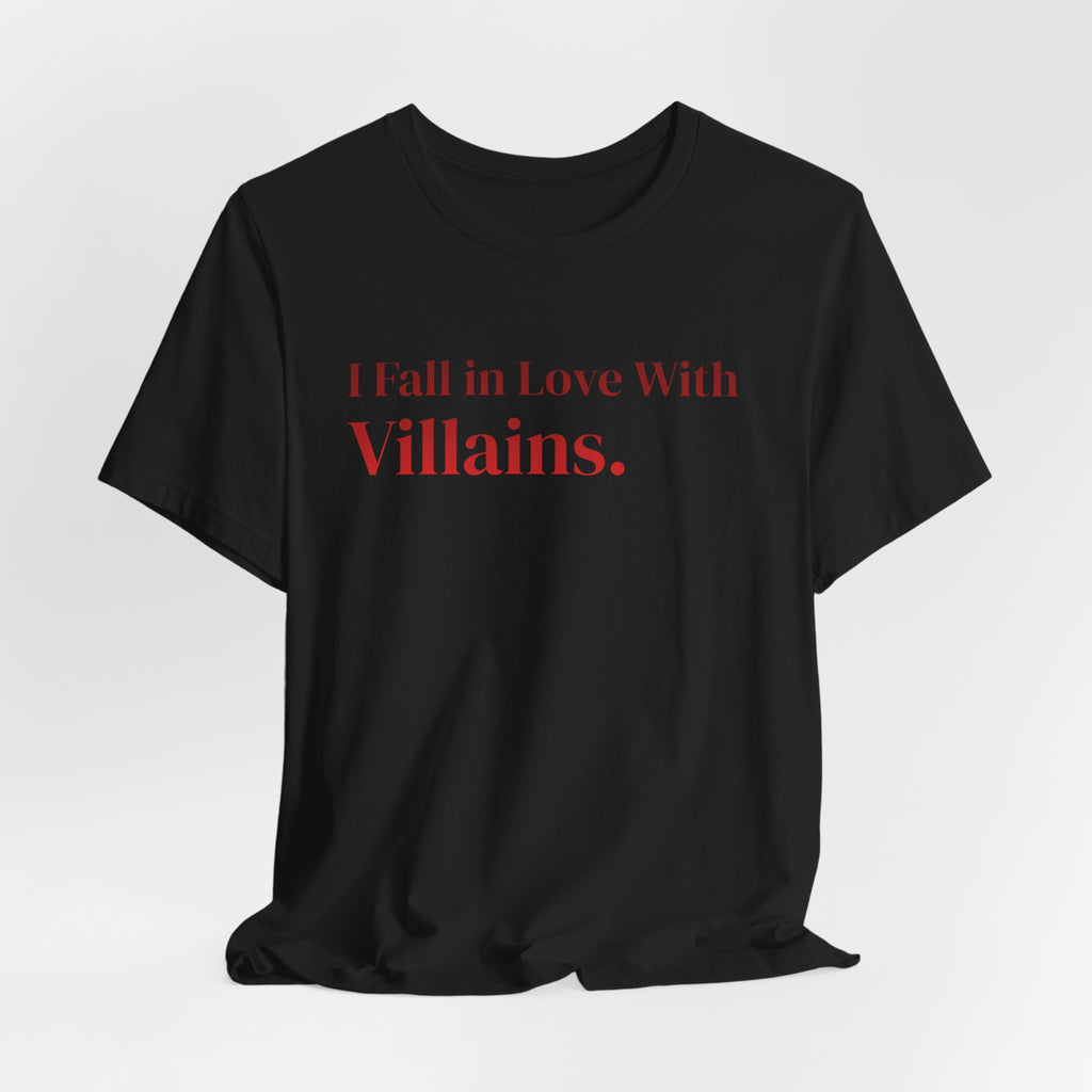 I Fall in Love With Villains Tee