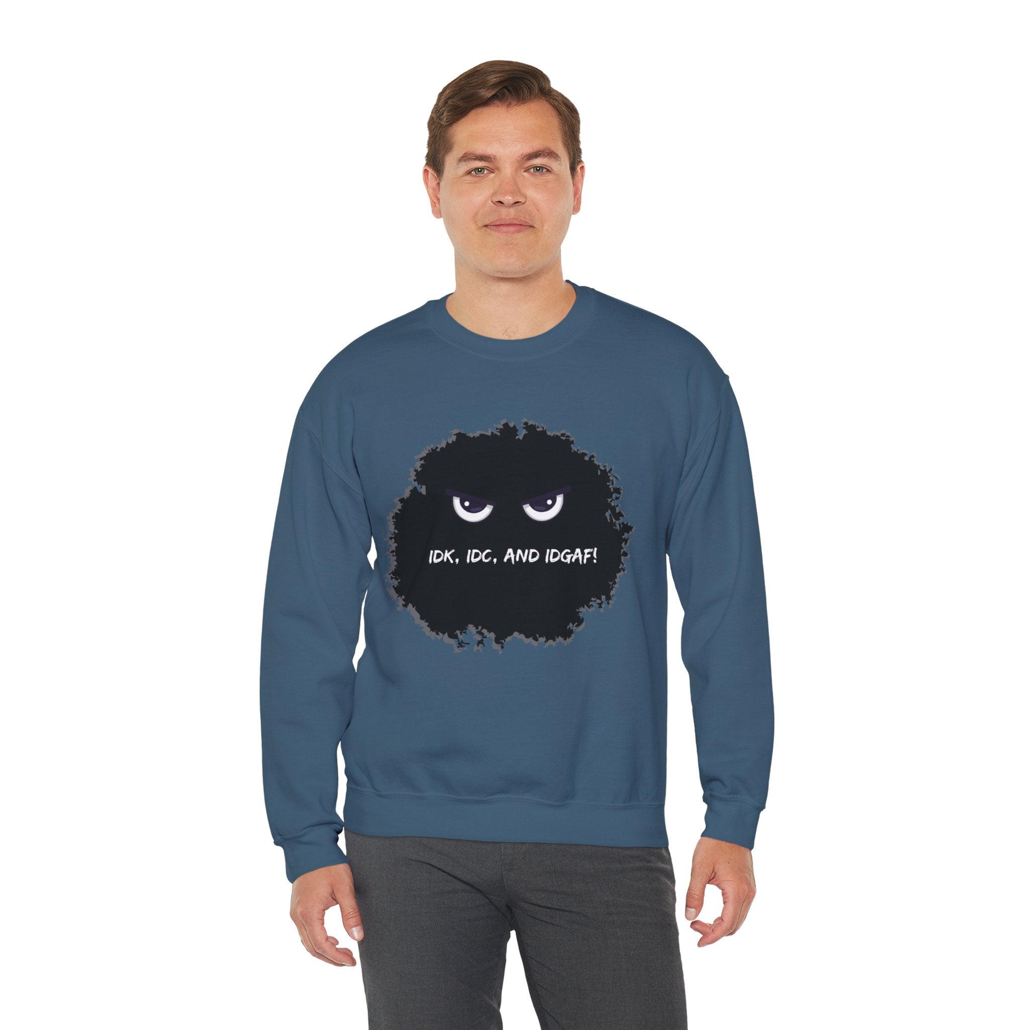 IDK, IDC, and IDGAF - Sweatshirt