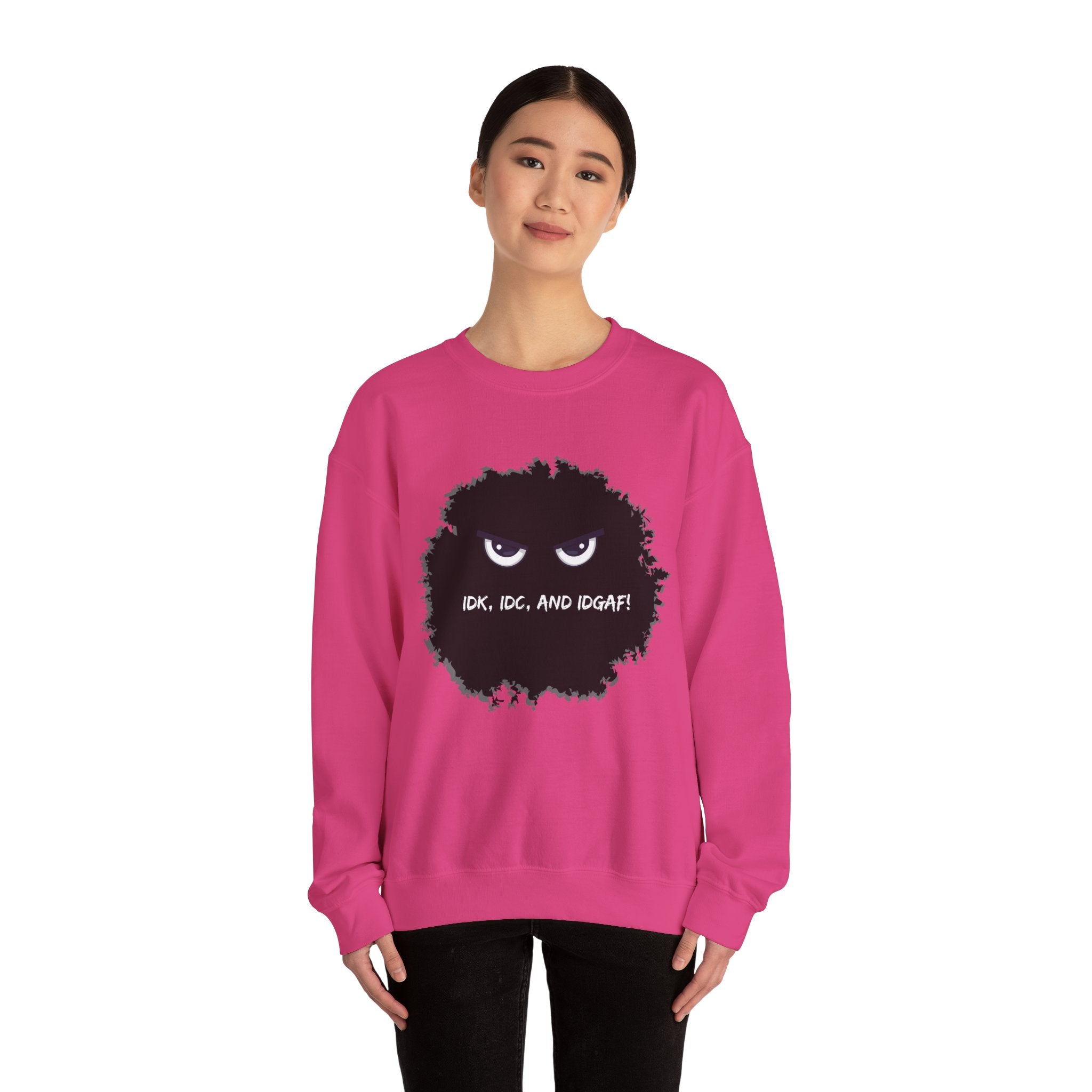 IDK, IDC, and IDGAF - Sweatshirt