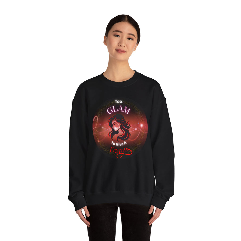 Too Glam to Give a Damn - Sweatshirt