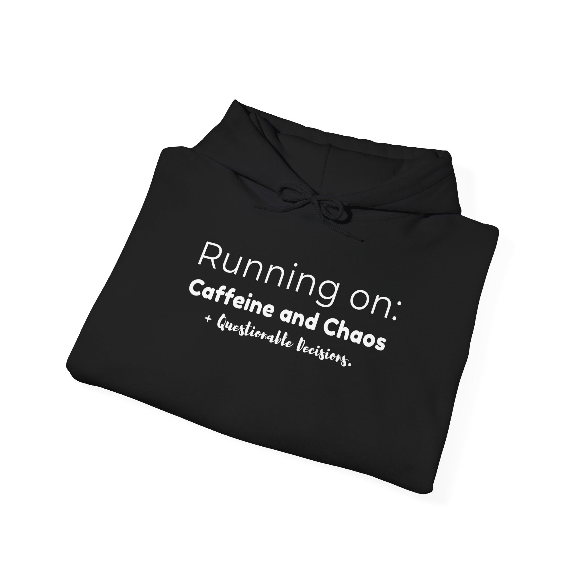 Running on: Caffeine and Chaos + Questionable Decisions - Hoodie