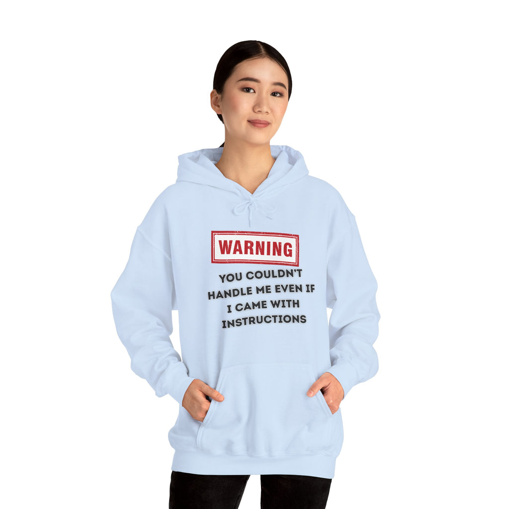 Warning — You Couldn’t Handle Me Even If I Came With Instructions. - hoodie